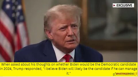 When asked about his thoughts on whether Biden would be the Democratic candidate in 2024