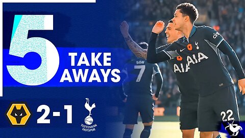 ATTACKING STRUGGLES! Wolves 2-1 Tottenham [5 TAKE AWAYS]