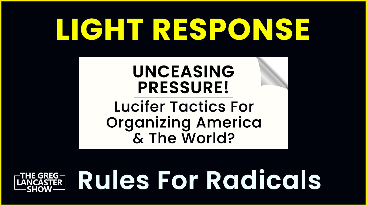 ORGANIZE UNCEASING PRESSURE! Are They Using Tips from Lucifer to organize America and the World