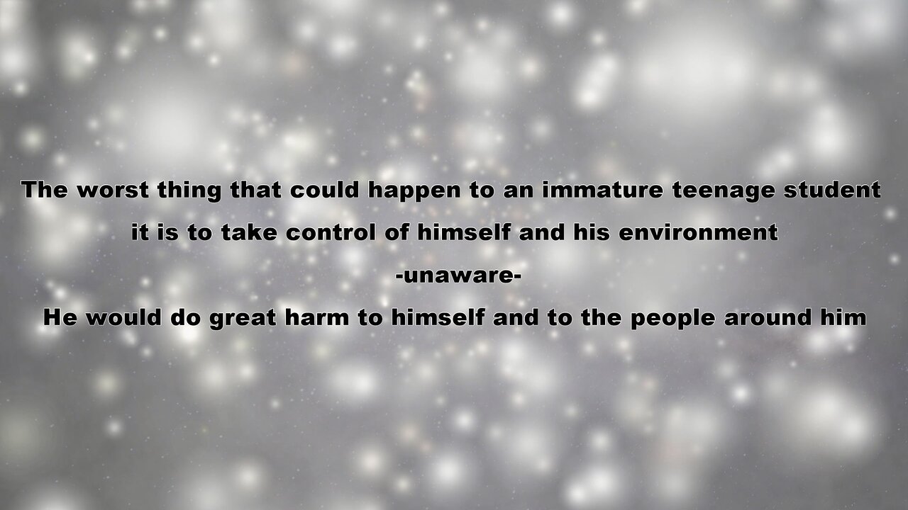 THE WORST THING THAT COULD HAPPEN TO AN IMMATURE TEENAGER= TAKE CONTROL OF HIMSELF & HIS ENVIRONMENT