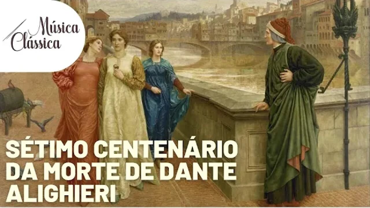 Sétimo centenário da morte de Dante Alighieri - Música Clássica nº 58 - 23/09/21