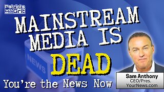 Mainstream Media Is Dead-Citizen Journalism Is Alive and You're The News Now | Sam Anthony