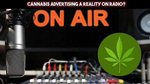 Cannabis Advertising A Reality On Radio?