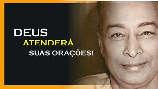 DEUS ATENDERÁ SUAS ORAÇÕES, YOGANANDA DUBLADO, MOTIVAÇÃO MESTRE