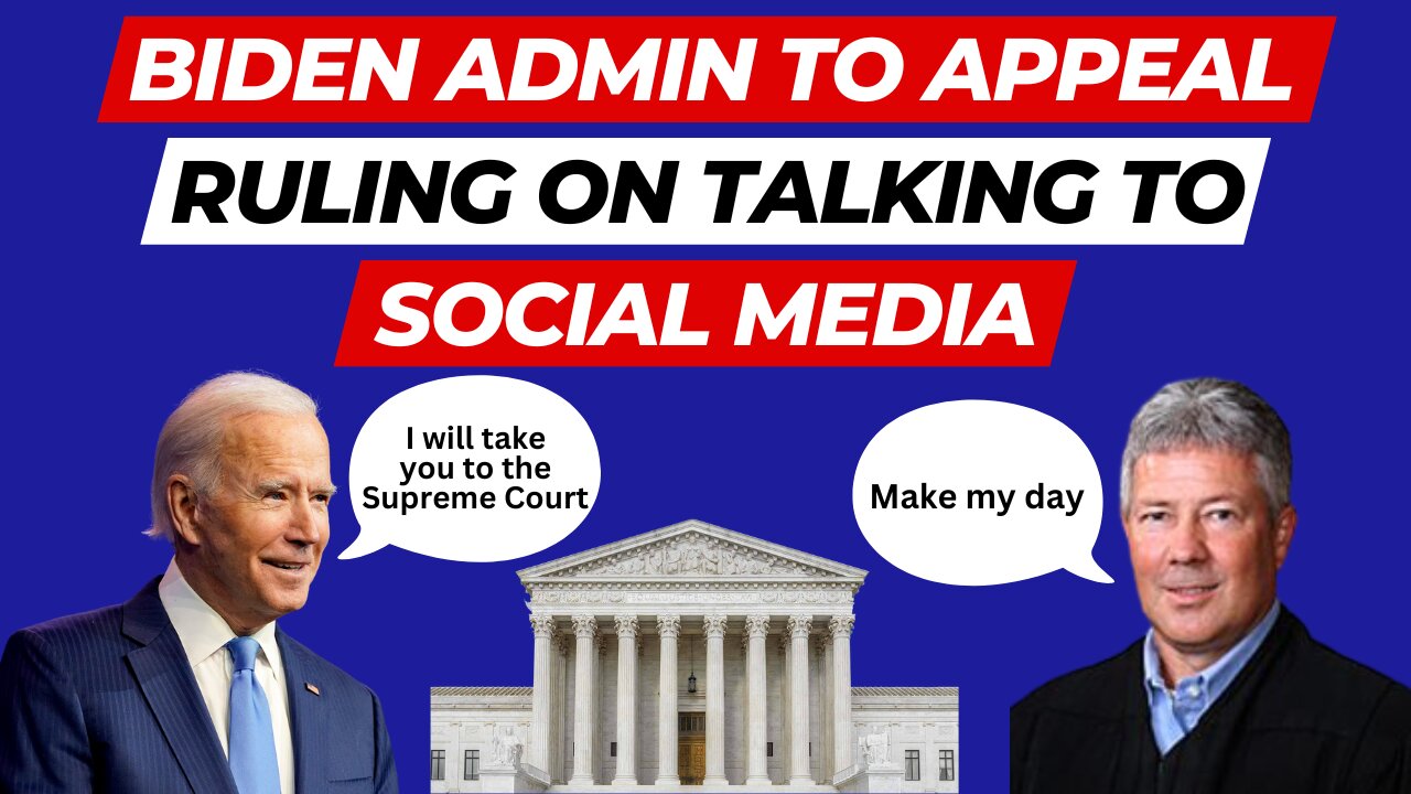 Biden Admin To Appeal Judge's Ruling On Talking To Social Media