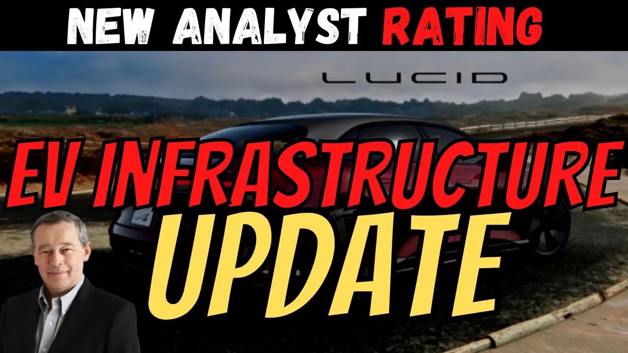 HUGE Lucid Analyst Rating │ EV Infrastructure Update │ BIG Money Buying $LCID