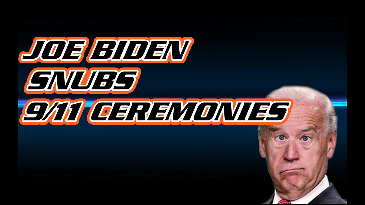 JOE BIDEN SNUBS 9/11 CEREMONIES