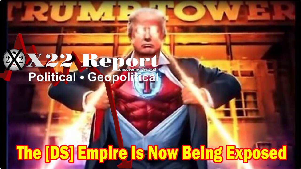 X22 Report HUGE Intel: The [DS] Empire Is Being Destroyed One Truth At A Time, Future Proves Past