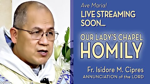 Solemnity of the Annunciation of the Lord - April 8, 2024 - HOMILY