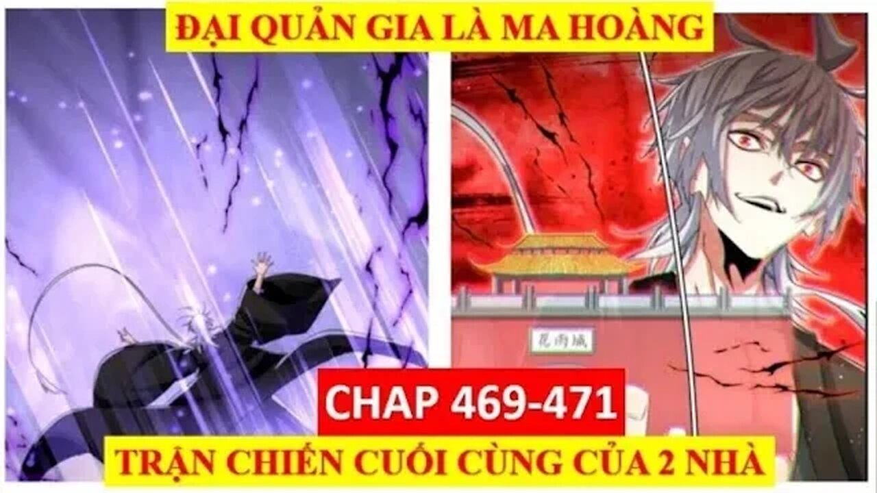 ĐẠI QUẢN GIA LÀ MA HOÀNG CHÁP 469 471