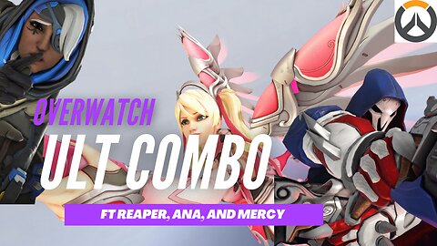 Overwatch Ultimate Combo Ft Ana Mercy and Reaper