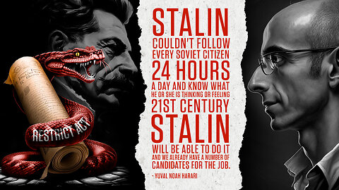 RESTRICT ACT | "Stalin Couldn't Follow Every Soviet Citizen 24 Hours A Day And Know What He Or She Is Thinking Or Feeling. But a 21st Century Stalin Will Be Able to Do It And We Already Have a Number of Candidates for the Job." - Yuval Noah