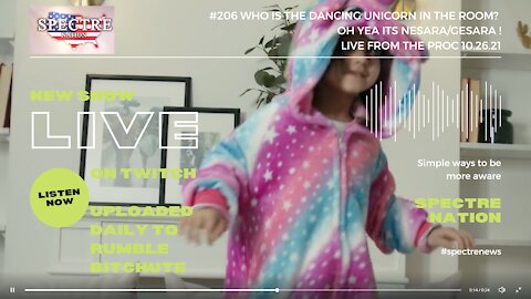 #206 WHO IS THE DANCING UNICORN IN THE ROOM? OH YEA ITS NESARA/GESARA ! LIVE FROM THE PROC 10.25.21