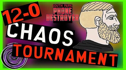 12-0 Chaos Tournament | South Park Phone Destroyer