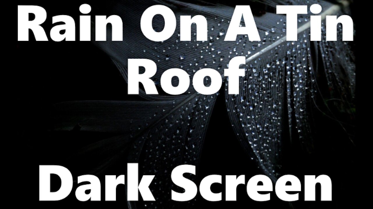 Light to heavy rain on a tin roof. Sleep Study Relaxing Stress Anxiety Relief Dark Screen Relax2U