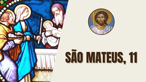 São Mateus, 11 - "Após ter dado instruções aos seus doze discípulos, Jesus partiu para ensinar e..."