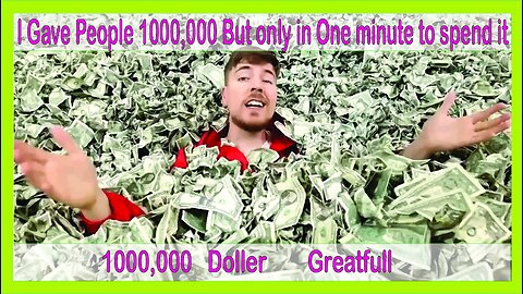 I Gave People 1000,000 But only in One minute to spend it