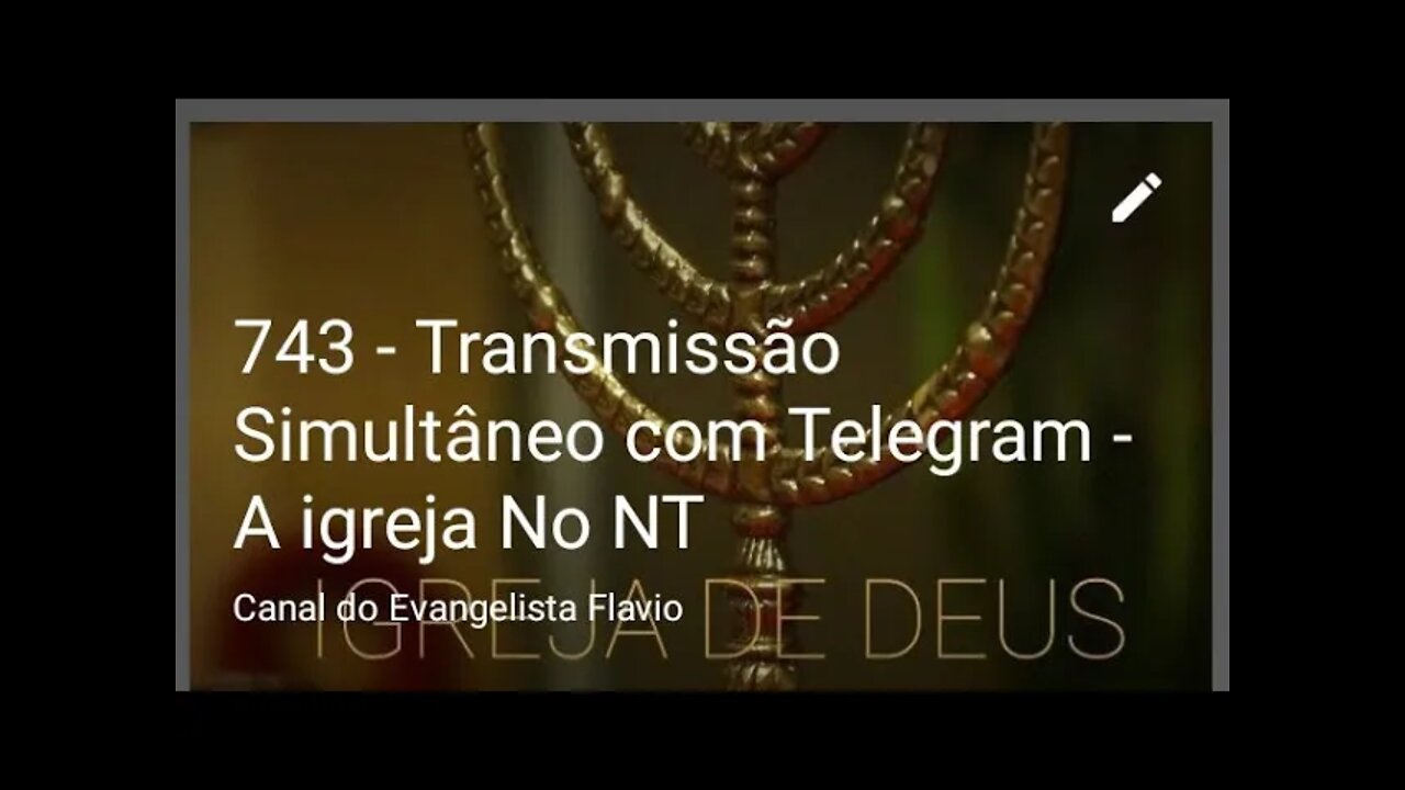 743 - Transmissão Simultâneo com Telegram - A igreja No NT