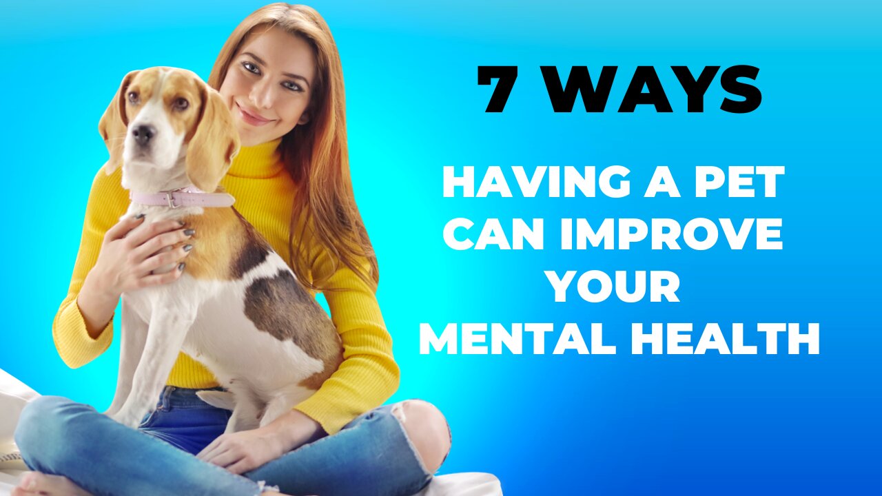 7 Ways Having a Pet Can Improve Your Mental health