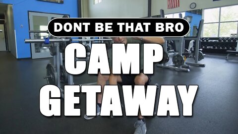 Don't Be That Bro - Camp Getaway