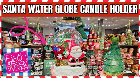 SANTA WATERGLOBE Candle Holder | TONS Of New Christmas 2023 Finds Bath & Bodyworks #bathandbodyworks