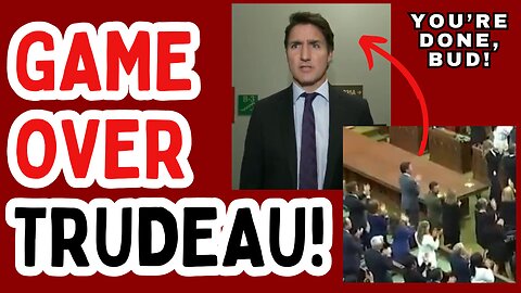 TRUDEAU IS DONE!!