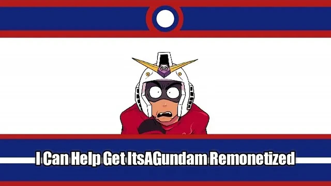Hey ItsAGundam I Can Help Get Your Channel Remonetized