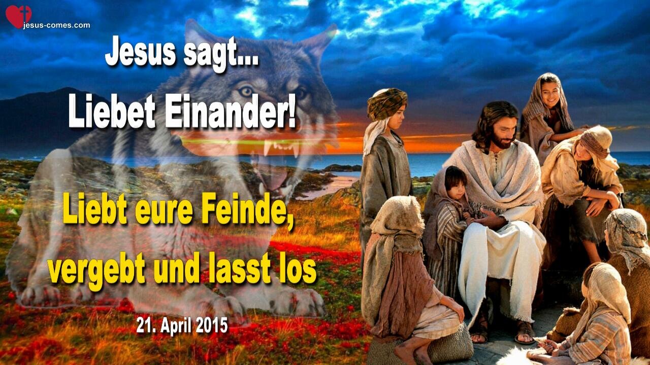 Liebet Einander!… Liebt eure Feinde, vergebt und lasst los ❤️ Liebesbrief von Jesus Christus