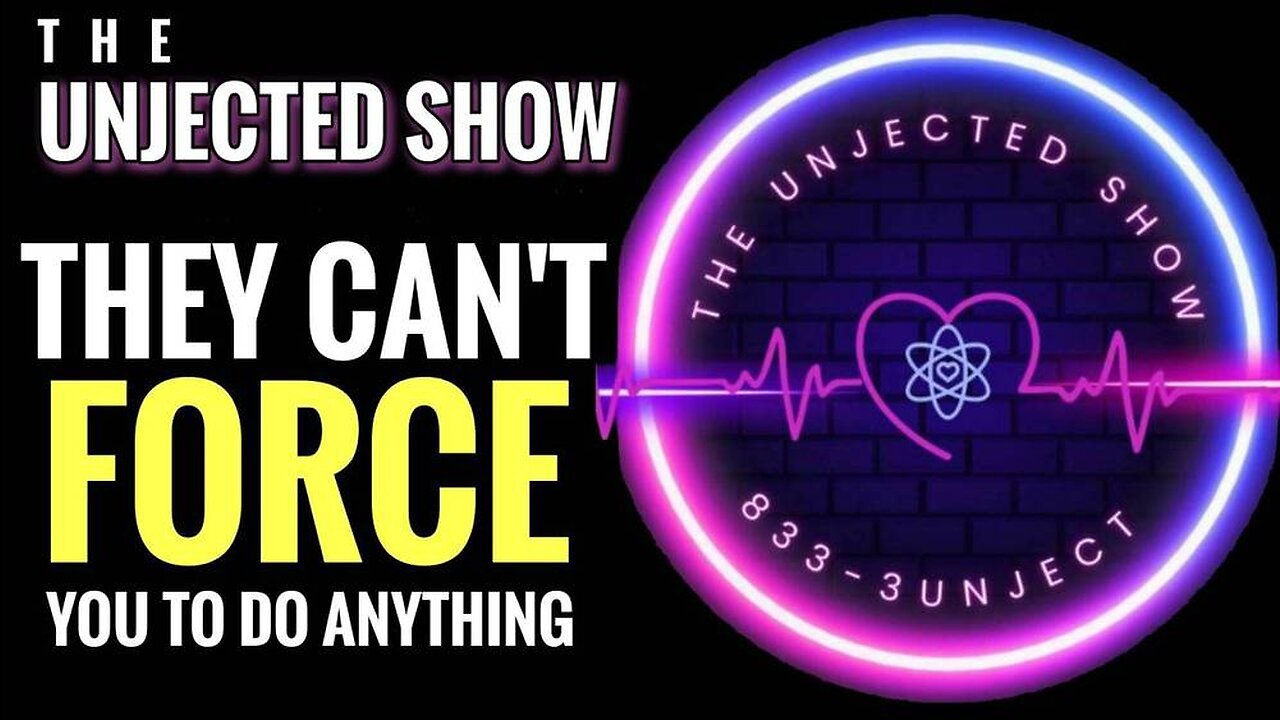 They Can't FORCE You To Do ANYTHING! | The Unjected Show