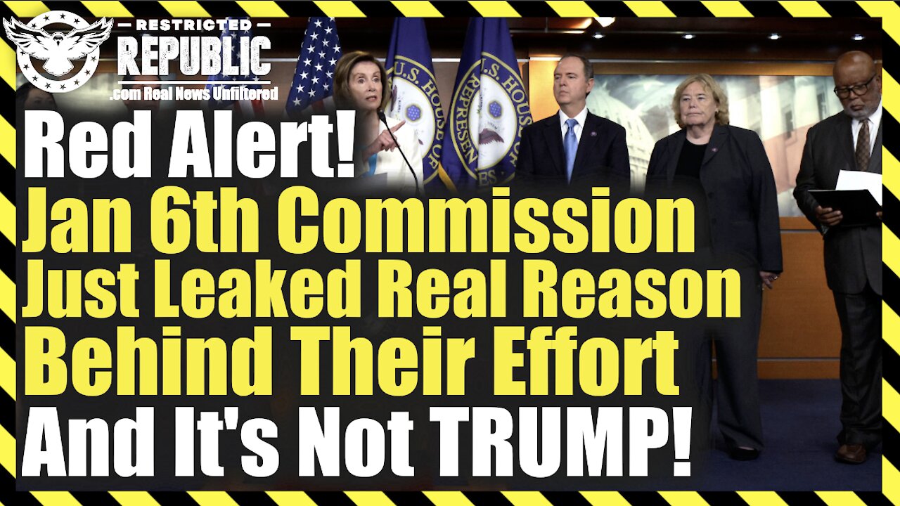 Red Alert! Jan 6th Commission Just Leaked Real Reason Behind Their Effort...And It's Not TRUMP!