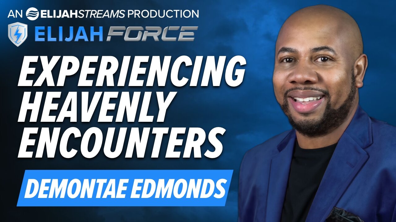 DEMONTAE EDMONDS: EXPERIENCING HEAVENLY ENCOUNTERS!