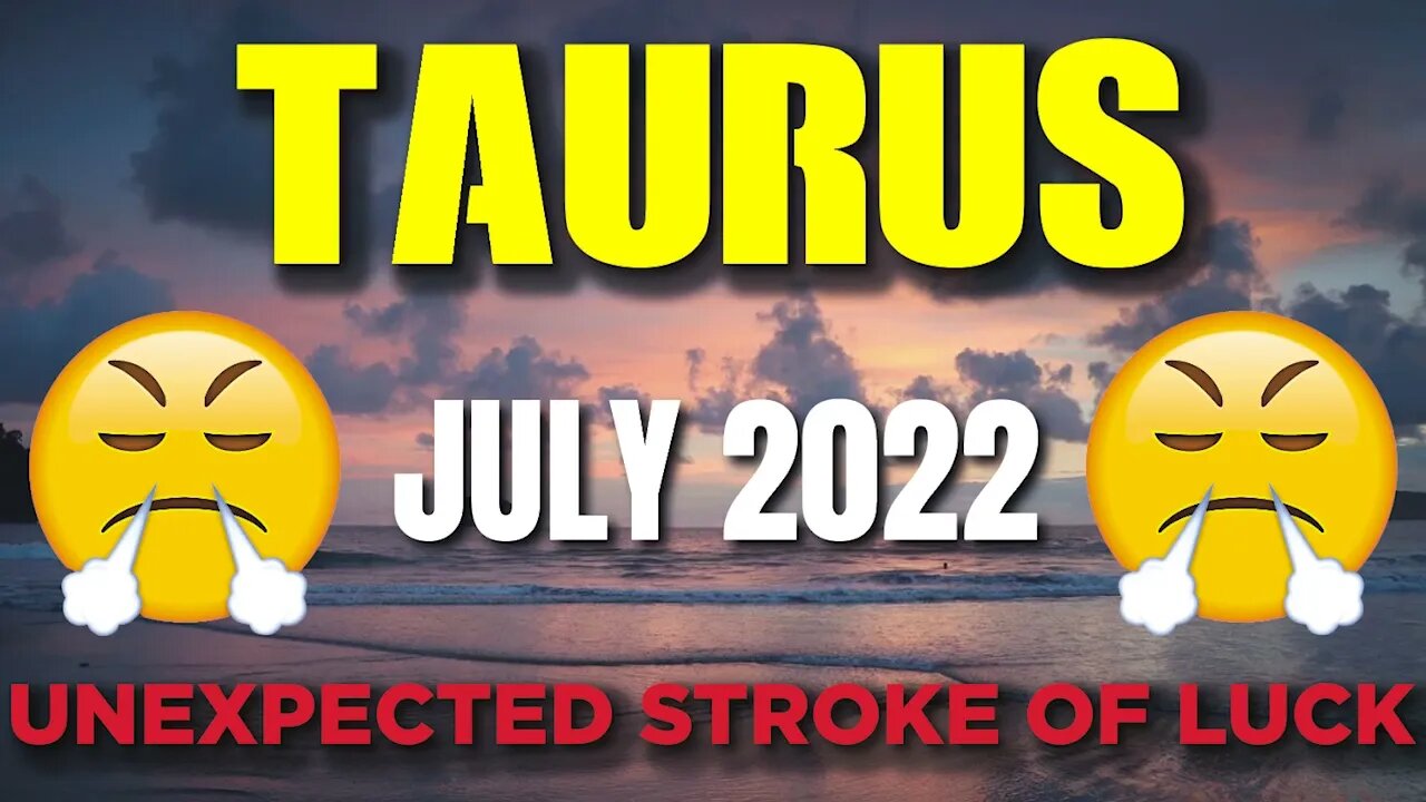 Taurus ♉ 😳𝐔𝐍𝐄𝐗𝐏𝐄𝐂𝐓𝐄𝐃 𝐒𝐓𝐑𝐎𝐊𝐄 𝐎𝐅 𝐋𝐔𝐂𝐊!🤩 Horoscope for Today JULY 2022♉ Taurus