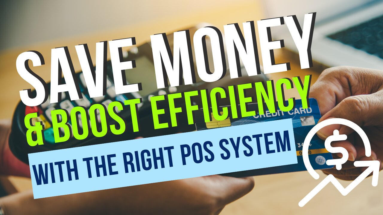 Choosing the Best POS System: Save Costs & Boost Efficiency in 2024