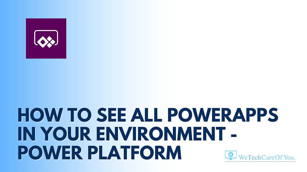 How to see all PowerApps in your environment - Power Platform