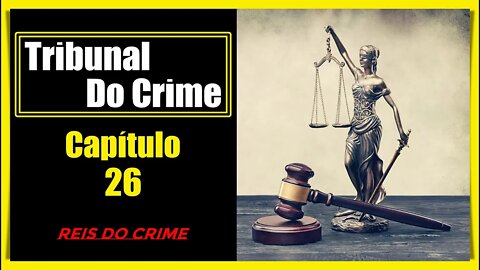 O TRIBUNAL DO CRIME - CAPÍTULO 15