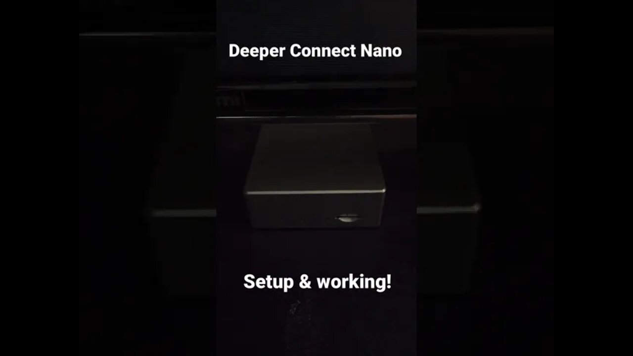 Deeper Connect Nano Working… New “how to video” in the works