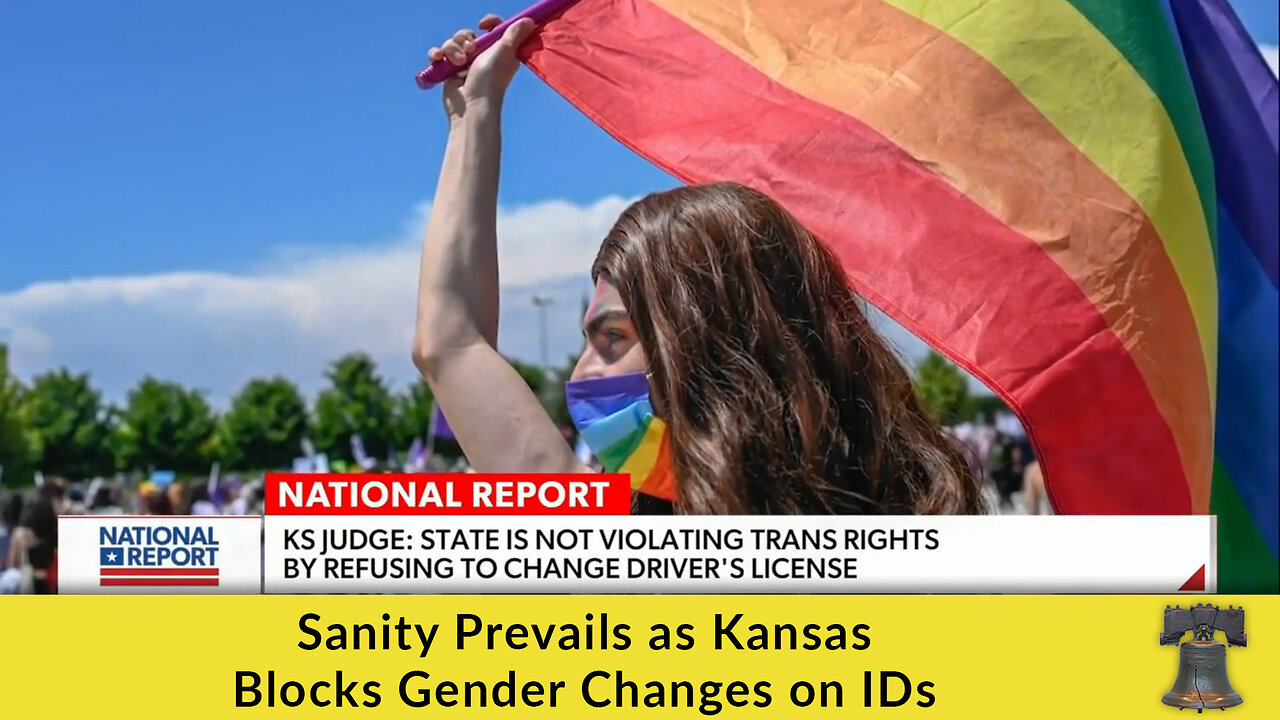 Sanity Prevails as Kansas Blocks Gender Changes on IDs