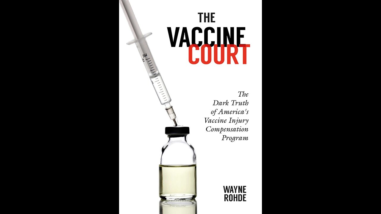 Revealing the dark reality of vaccine courts - Wayne Rohde