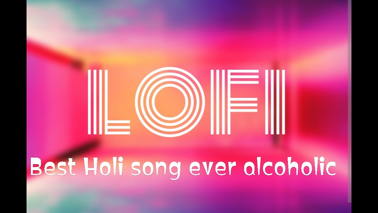 Best ever Holi songs alcoholic LOFI SONGS