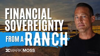 How Buying a Ranch Can Help You Increase Your Personal Sovereignty