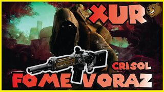 DESTINY 2 │ ONDE ESTA XUR? ELE TRAZ FOME VORAZ PARA CRISOL CORRE 05/08/2022