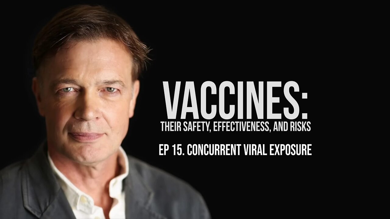 Concurrent Viral Exposure - Vaccines: Their Safety, Effectiveness, and Risks | Andrew Wakefield