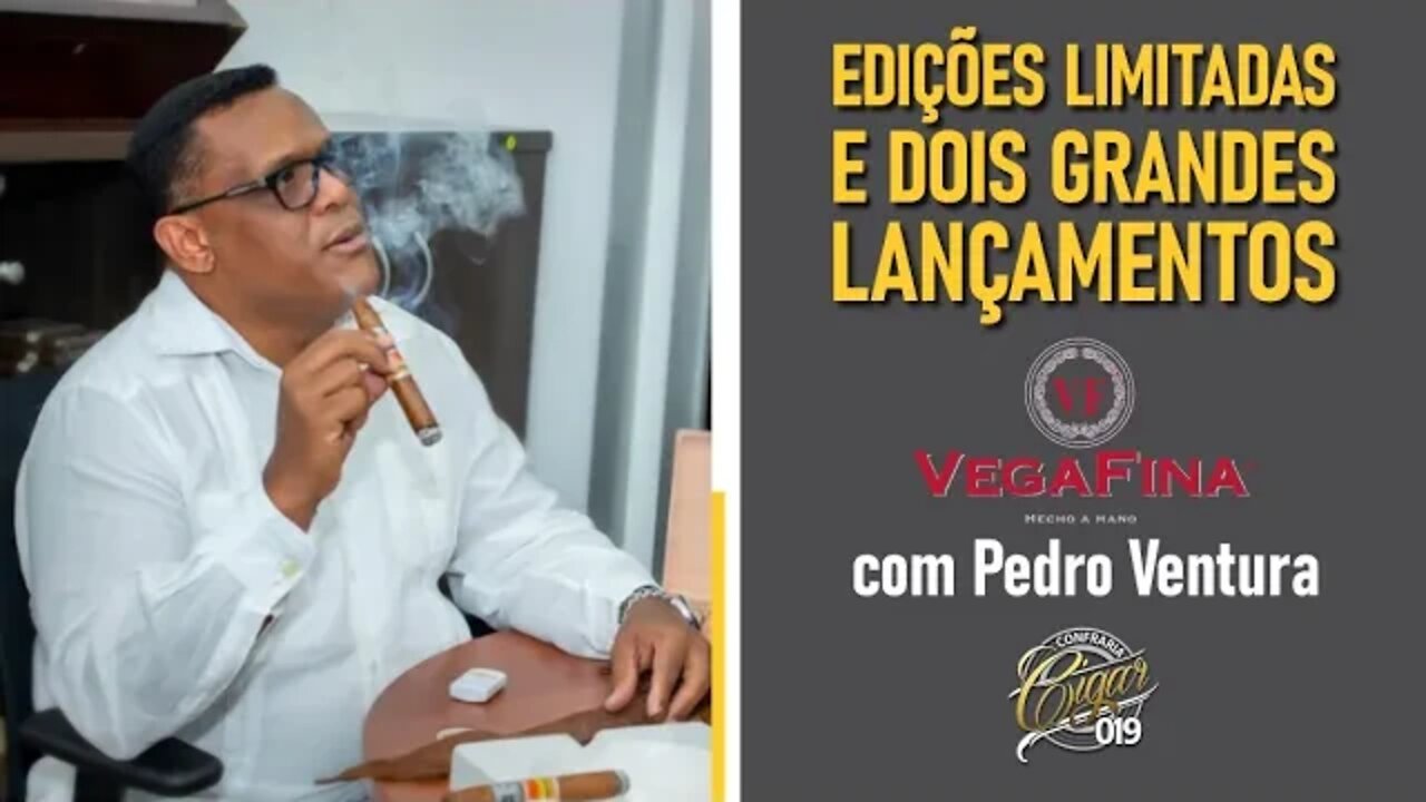 CIGAR 019 - Parte 2 com Pedro Ventura - Edições Limitadas e mais dois GRANDES LANÇAMENTOS!