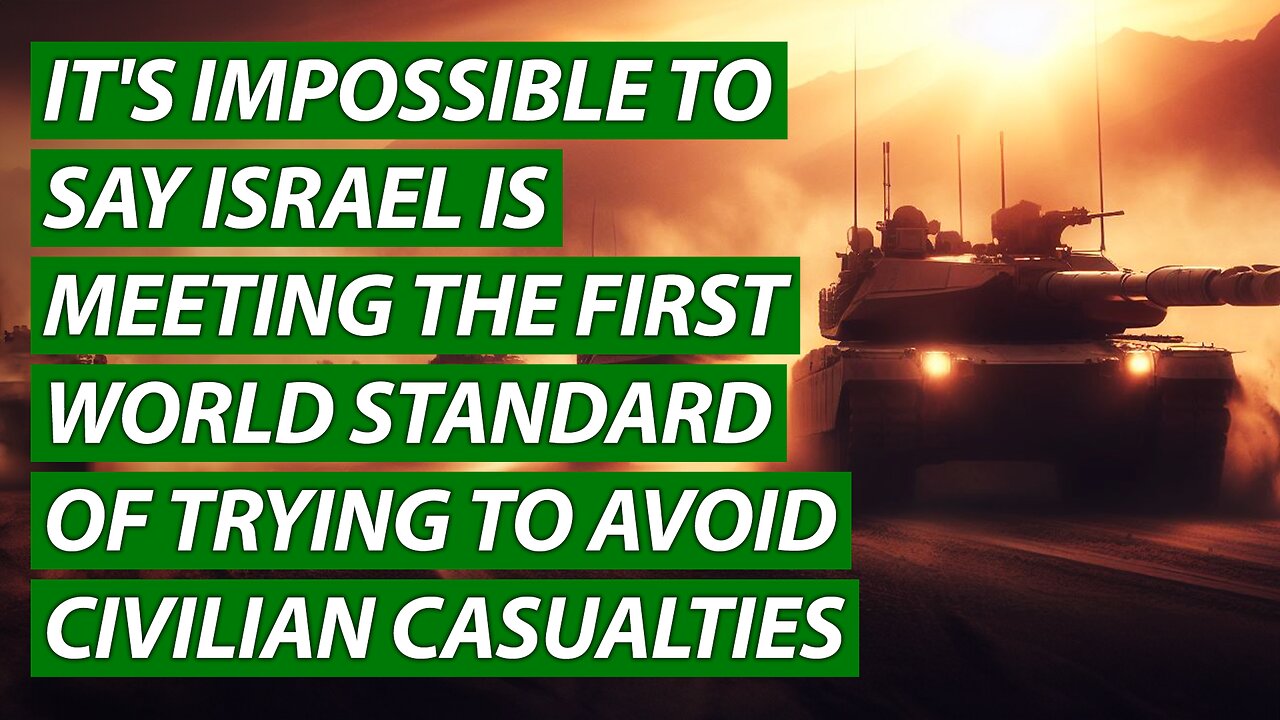 It's Impossible to Say Israel is Meeting 1st World Standards of Trying to Avoid Civilian Casualties