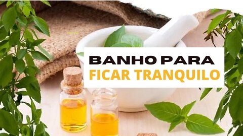 BANHO DE ERVAS: RECEITA PODEROSA PARA TRANQUILIDADE e PAZ!