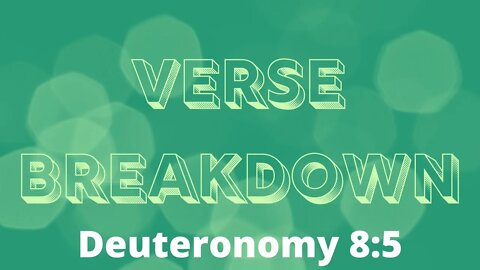 Deuteronomy 8:5 - Verse Breakdown #68 | Ewaenruwa Nomaren