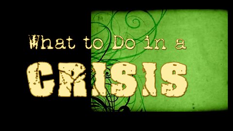 What to do in a Crisis