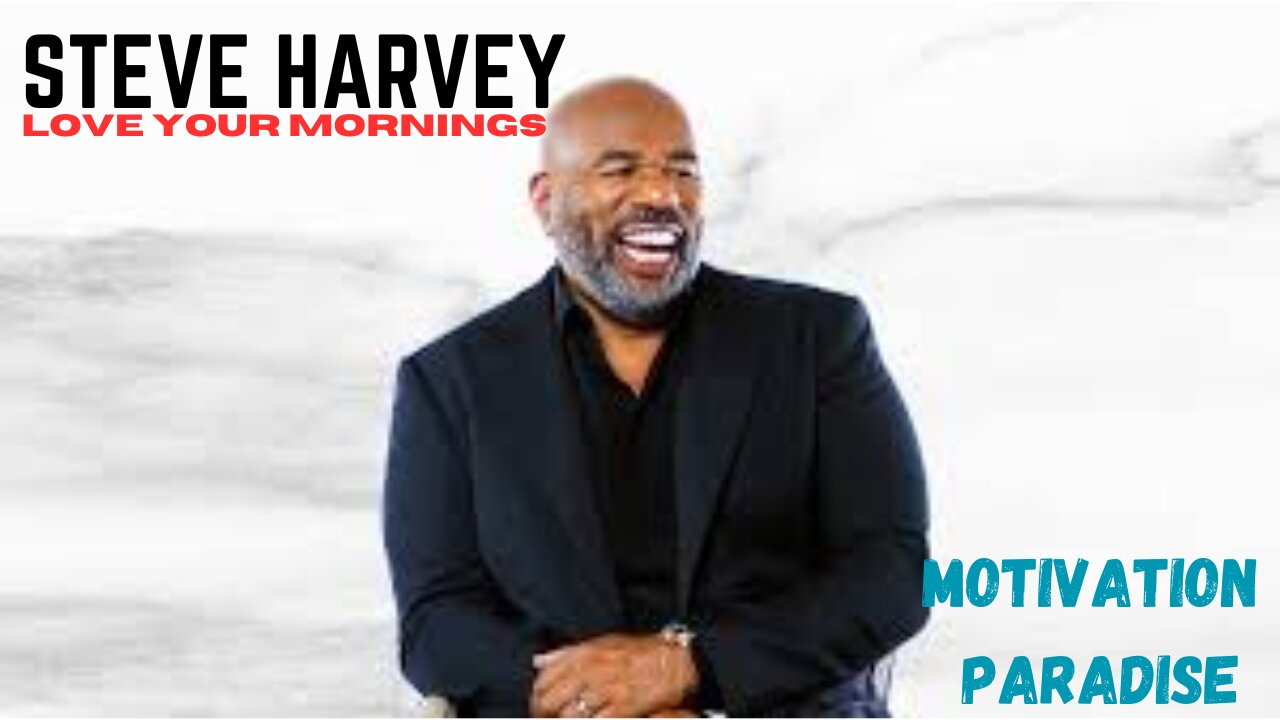 LOVE YOUR MORNINGS - Steve Harvey (Motivational Speech)