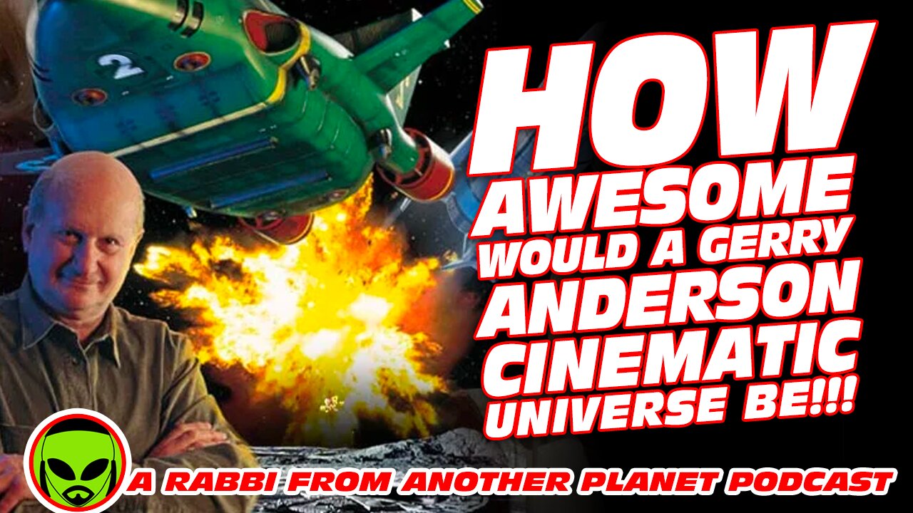 How AWESOME Would a Gerry Anderson Cinematic Universe Be!!!