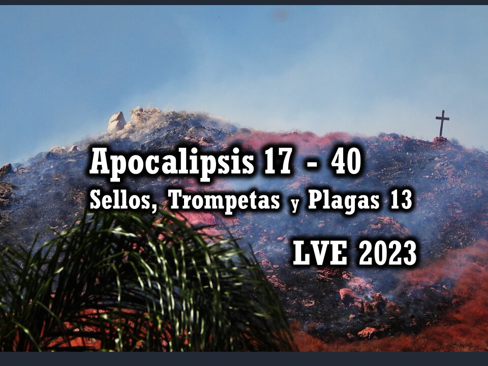 Apocalipsis 17 - 40 - Sellos, Trompetas y Plagas 13